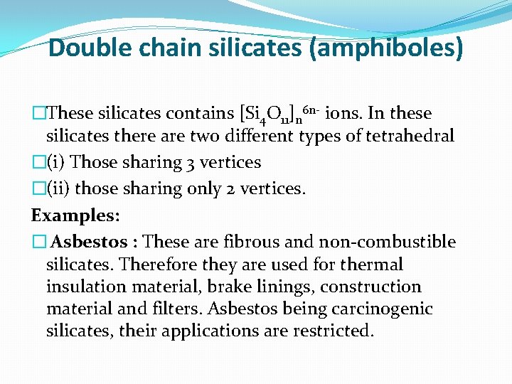 Double chain silicates (amphiboles) �These silicates contains [Si 4 O 11]n 6 n- ions.