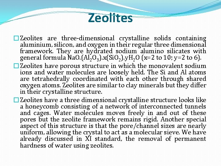 Zeolites �Zeolites are three-dimensional crystalline solids containing aluminium, silicon, and oxygen in their regular