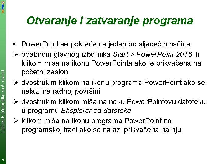 Udžbenik informatike za 6. razred Otvaranje i zatvaranje programa 4 • Power. Point se