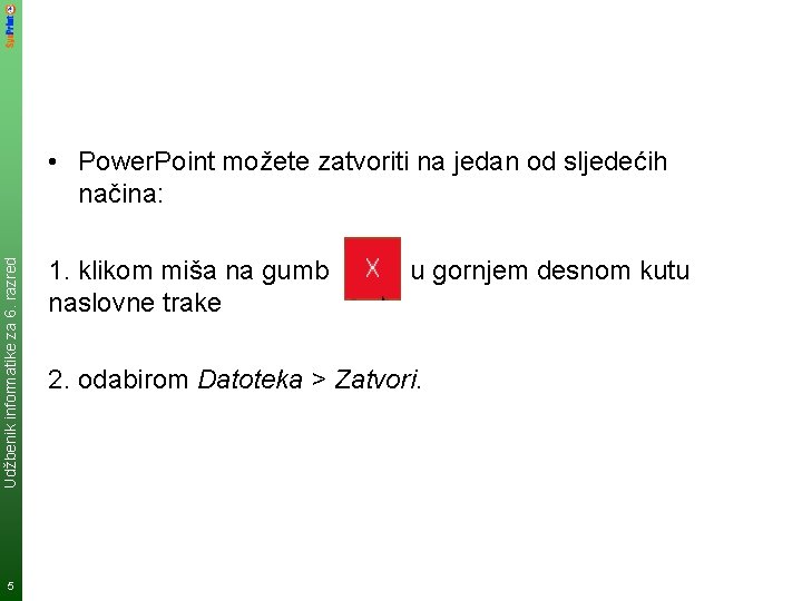 Udžbenik informatike za 6. razred • Power. Point možete zatvoriti na jedan od sljedećih
