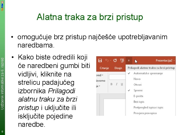 Alatna traka za brzi pristup Udžbenik informatike za 6. razred • omogućuje brz pristup