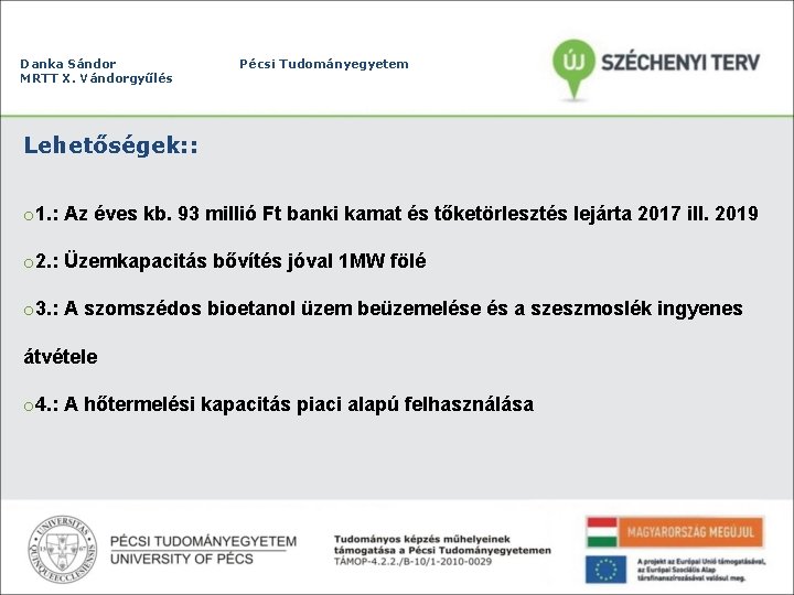 Danka Sándor MRTT X. Vándorgyűlés Pécsi Tudományegyetem Lehetőségek: : o 1. : Az éves