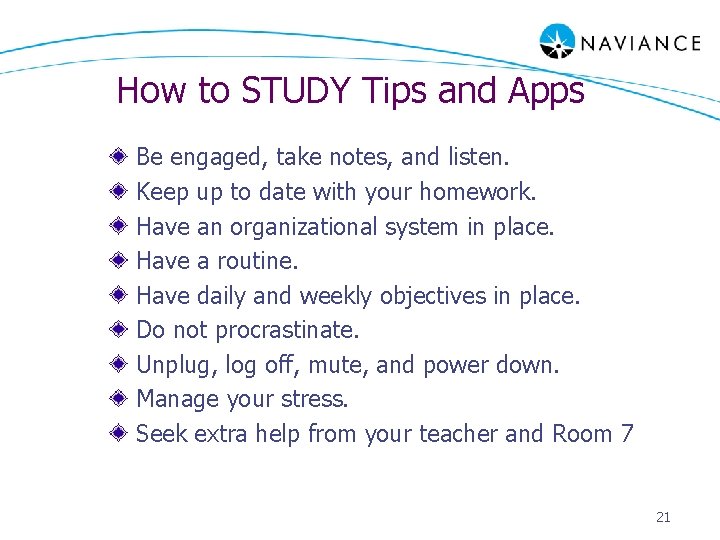 How to STUDY Tips and Apps Be engaged, take notes, and listen. Keep up