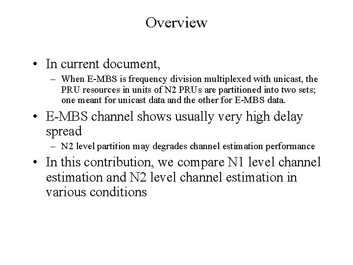 Overview • In current document, – When E-MBS is frequency division multiplexed with unicast,