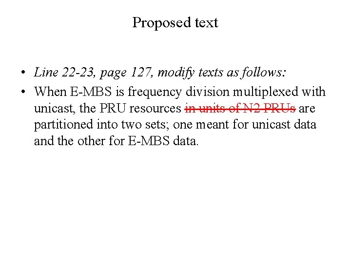 Proposed text • Line 22 -23, page 127, modify texts as follows: • When