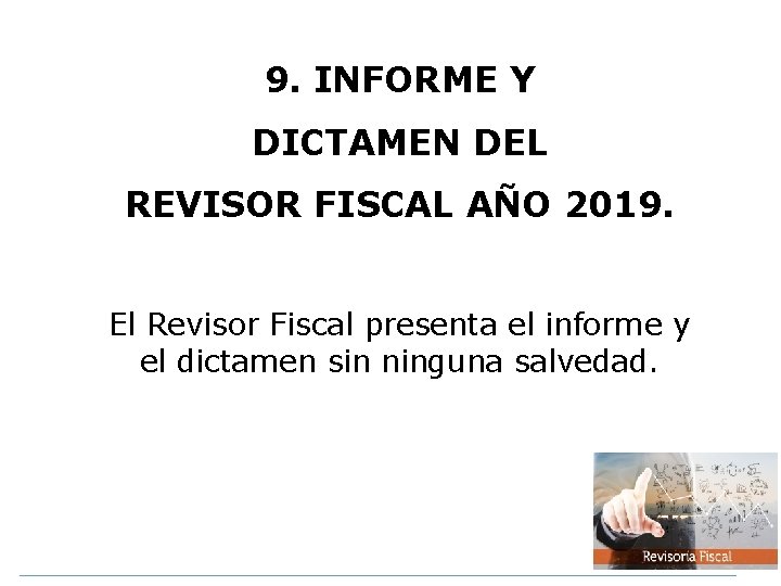 9. INFORME Y DICTAMEN DEL REVISOR FISCAL AÑO 2019. El Revisor Fiscal presenta el