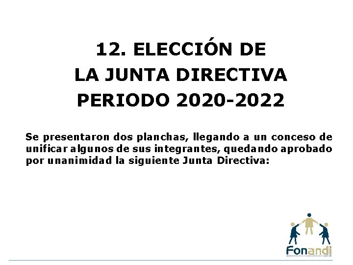 12. ELECCIÓN DE LA JUNTA DIRECTIVA PERIODO 2020 -2022 Se presentaron dos planchas, llegando