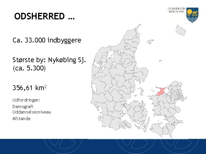 ODSHERRED … Ca. 33. 000 indbyggere Største by: Nykøbing Sj. (ca. 5. 300) 356,