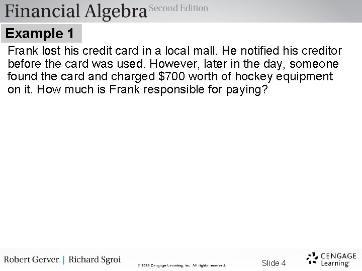 Example 1 Frank lost his credit card in a local mall. He notified his