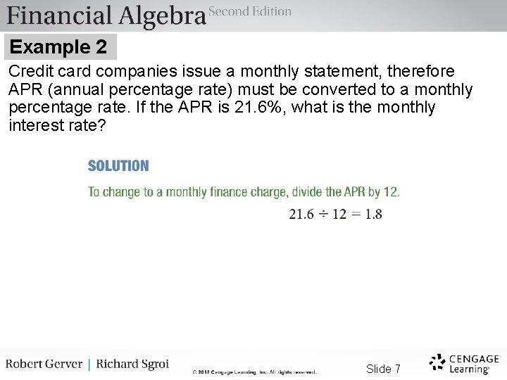 Example 2 Credit card companies issue a monthly statement, therefore APR (annual percentage rate)