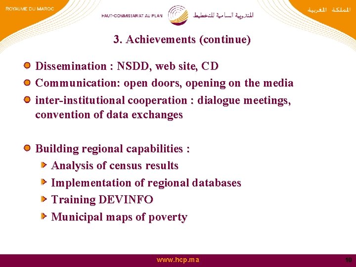 3. Achievements (continue) Dissemination : NSDD, web site, CD Communication: open doors, opening on