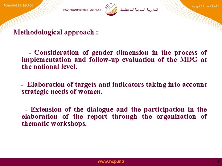 Methodological approach : - Consideration of gender dimension in the process of implementation and