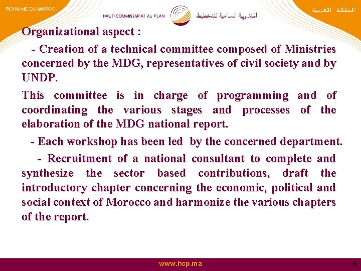 Organizational aspect : - Creation of a technical committee composed of Ministries concerned by
