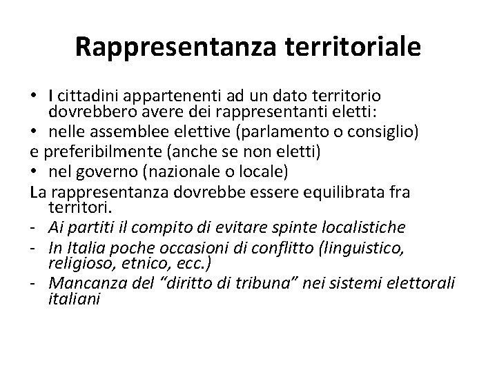 Rappresentanza territoriale • I cittadini appartenenti ad un dato territorio dovrebbero avere dei rappresentanti