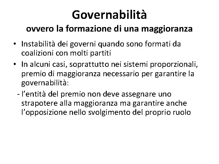 Governabilità ovvero la formazione di una maggioranza • Instabilità dei governi quando sono formati