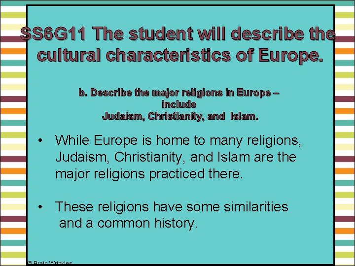 SS 6 G 11 The student will describe the cultural characteristics of Europe. b.