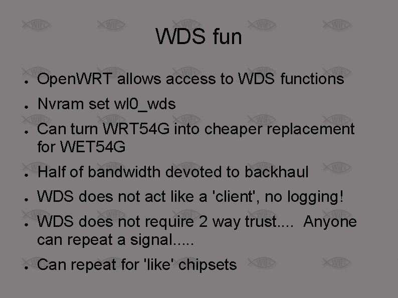 WDS fun ● Open. WRT allows access to WDS functions ● Nvram set wl