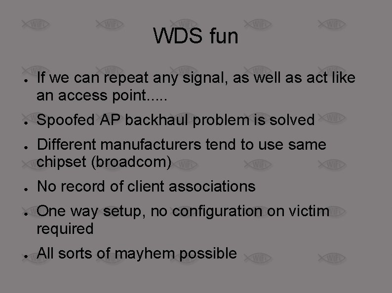 WDS fun ● ● ● If we can repeat any signal, as well as