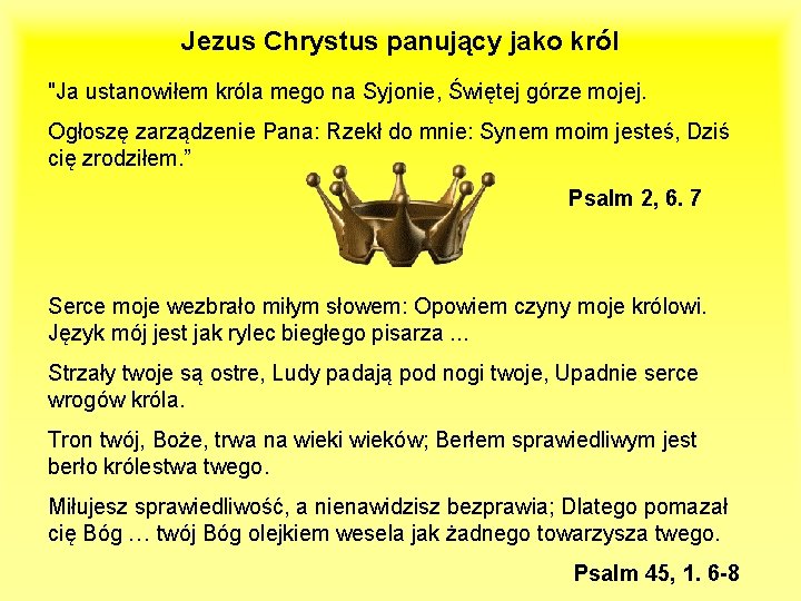 Jezus Chrystus panujący jako król "Ja ustanowiłem króla mego na Syjonie, Świętej górze mojej.