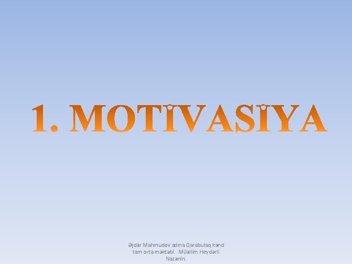 Əjdər Mahmudov adına Qarabulaq kənd tam orta məktəbi. Müəllim Heydərli Nazənin. 