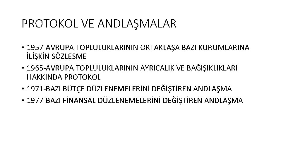 PROTOKOL VE ANDLAŞMALAR • 1957 -AVRUPA TOPLULUKLARININ ORTAKLAŞA BAZI KURUMLARINA İLİŞKİN SÖZLEŞME • 1965