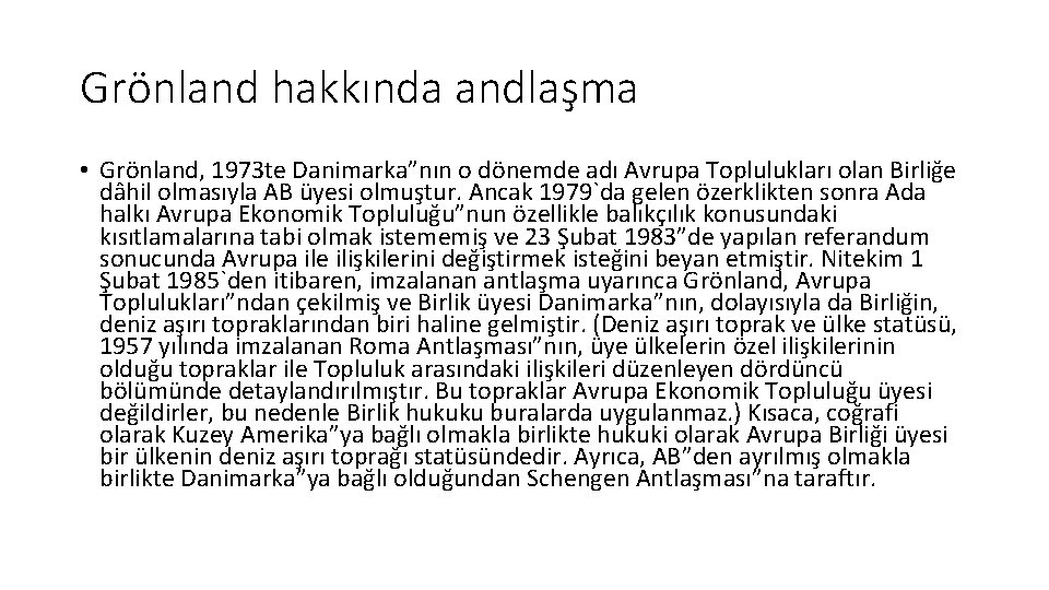 Grönland hakkında andlaşma • Grönland, 1973 te Danimarka”nın o dönemde adı Avrupa Toplulukları olan