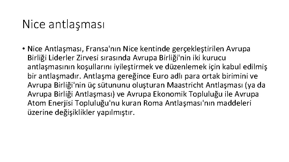 Nice antlaşması • Nice Antlaşması, Fransa'nın Nice kentinde gerçekleştirilen Avrupa Birliği Liderler Zirvesi sırasında