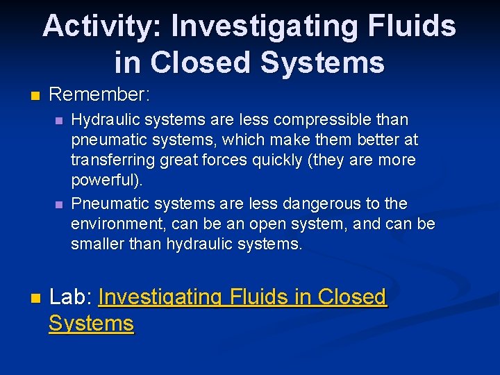 Activity: Investigating Fluids in Closed Systems n Remember: n n n Hydraulic systems are