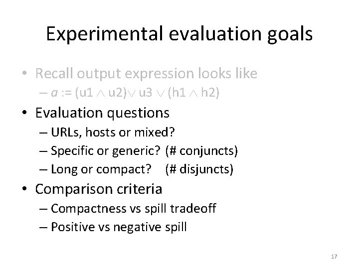 Experimental evaluation goals • Recall output expression looks like – a : = (u