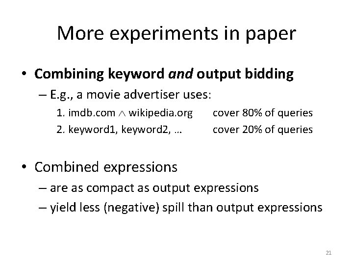 More experiments in paper • Combining keyword and output bidding – E. g. ,