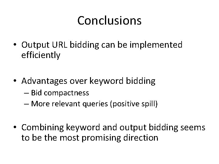 Conclusions • Output URL bidding can be implemented efficiently • Advantages over keyword bidding