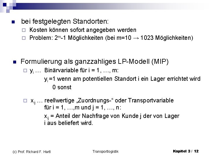 n bei festgelegten Standorten: Kosten können sofort angegeben werden ¨ Problem: 2 m-1 Möglichkeiten