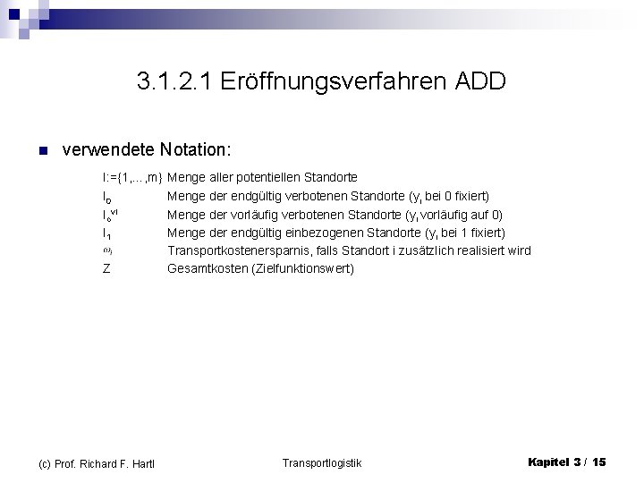 3. 1. 2. 1 Eröffnungsverfahren ADD n verwendete Notation: I: ={1, …, m} Menge