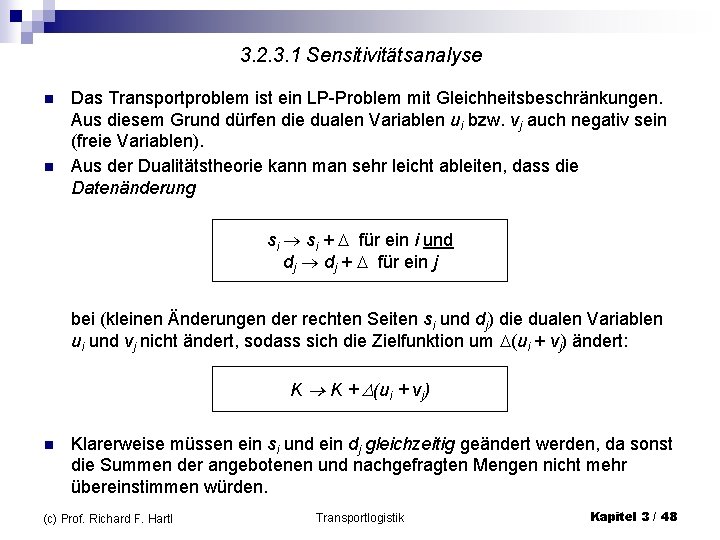 3. 2. 3. 1 Sensitivitätsanalyse n n Das Transportproblem ist ein LP-Problem mit Gleichheitsbeschränkungen.