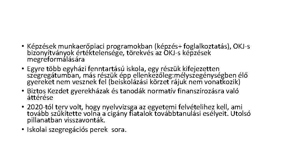  • Képzések munkaerőpiaci programokban (képzés+ foglalkoztatás), OKJ-s bizonyítványok értéktelensége, törekvés az OKJ-s képzések