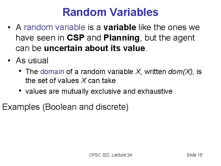 Random Variables • A random variable is a variable like the ones we have