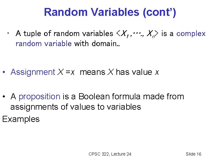 Random Variables (cont’) • A tuple of random variables <X 1 , …. ,