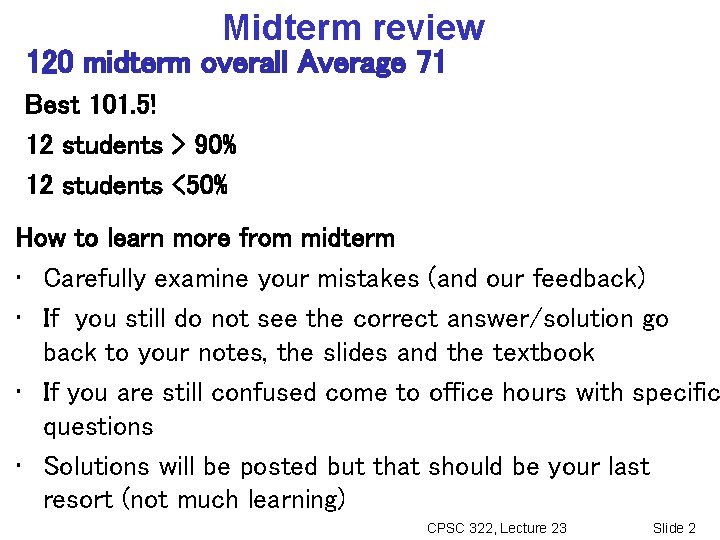 Midterm review 120 midterm overall Average 71 Best 101. 5! 12 students > 90%