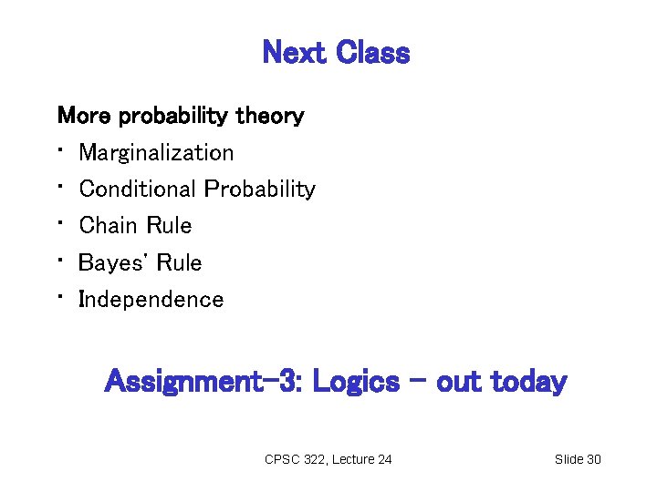 Next Class More probability theory • Marginalization • Conditional Probability • Chain Rule •