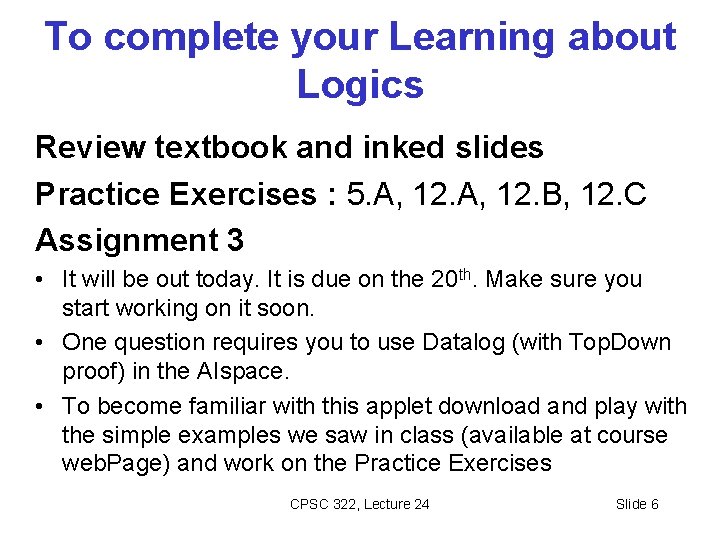 To complete your Learning about Logics Review textbook and inked slides Practice Exercises :