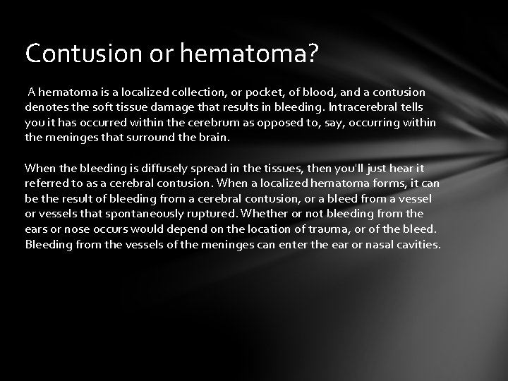 Contusion or hematoma? A hematoma is a localized collection, or pocket, of blood, and