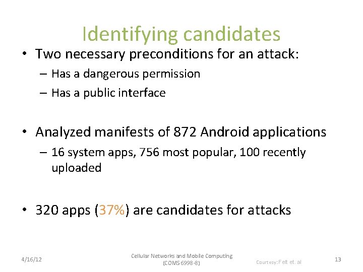 Identifying candidates • Two necessary preconditions for an attack: – Has a dangerous permission