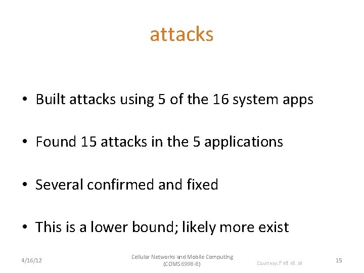 attacks • Built attacks using 5 of the 16 system apps • Found 15