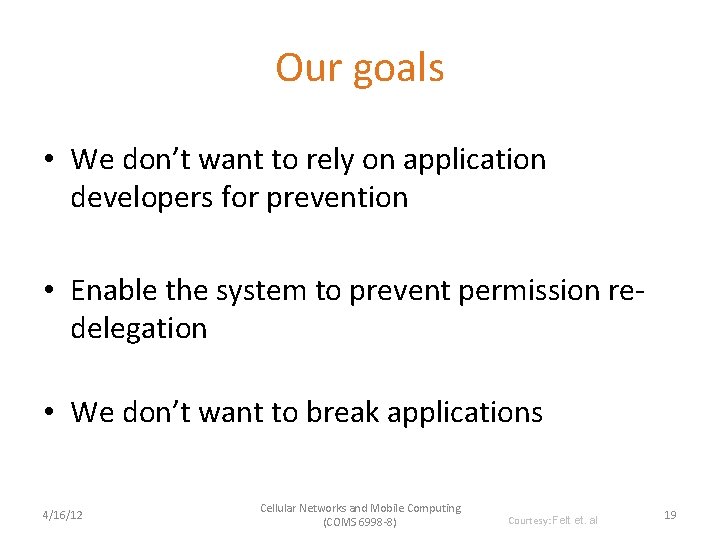 Our goals • We don’t want to rely on application developers for prevention •