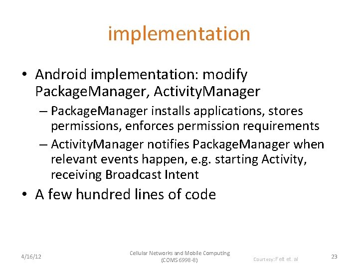 implementation • Android implementation: modify Package. Manager, Activity. Manager – Package. Manager installs applications,