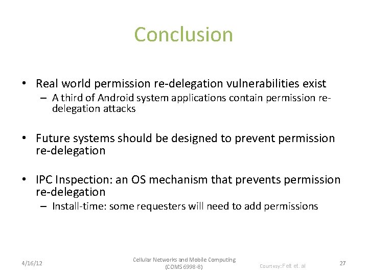 Conclusion • Real world permission re-delegation vulnerabilities exist – A third of Android system