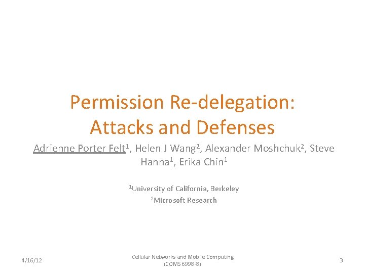 Permission Re-delegation: Attacks and Defenses Adrienne Porter Felt 1, Helen J Wang 2, Alexander