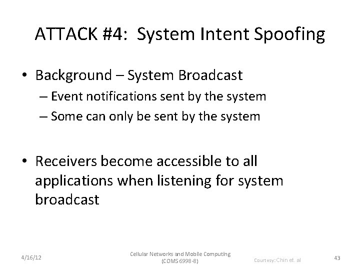 ATTACK #4: System Intent Spoofing • Background – System Broadcast – Event notifications sent