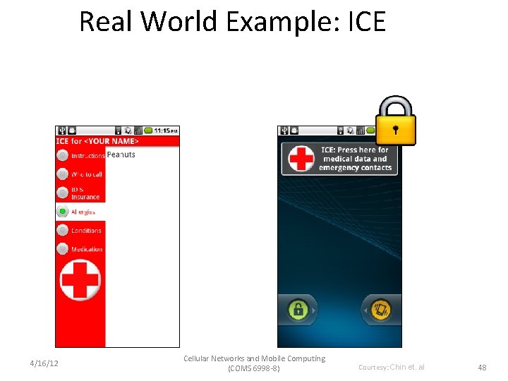 Real World Example: ICE 4/16/12 Cellular Networks and Mobile Computing (COMS 6998 -8) Courtesy: