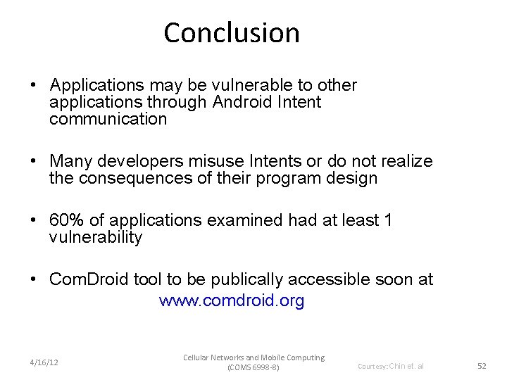 Conclusion • Applications may be vulnerable to other applications through Android Intent communication •